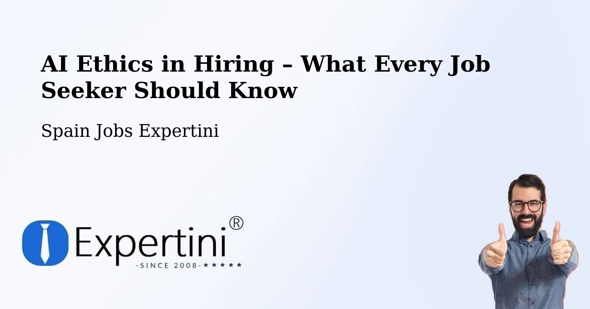 AI Ethics in Recruitment & Hiring – Xàtiva - Xàtiva, Spain Jobs Expertini