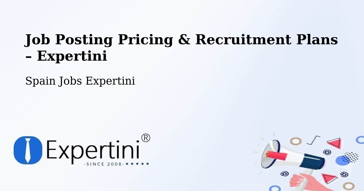 Job Posting Pricing & Recruitment Plans – Xàtiva - Xàtiva, Spain Jobs Expertini